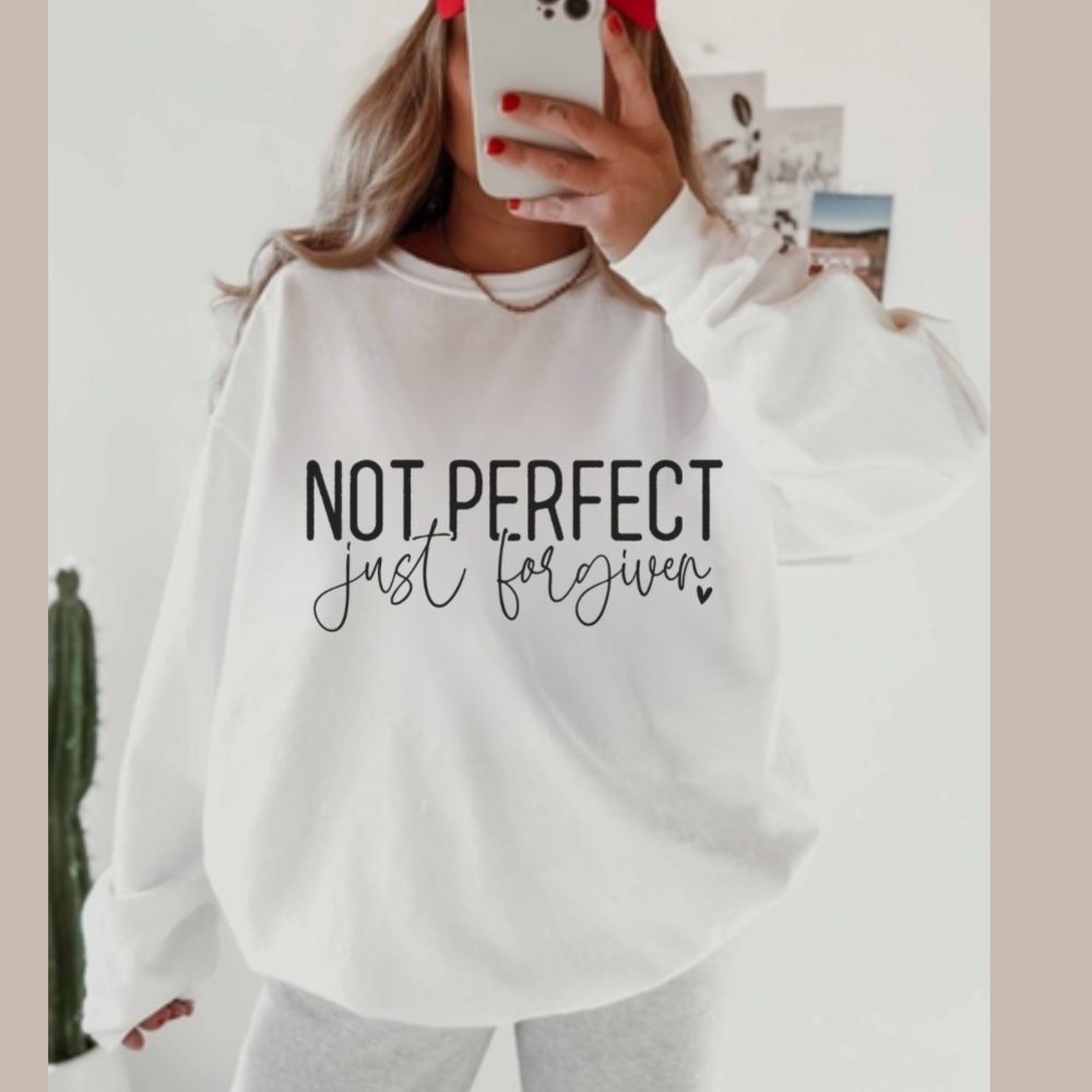 NEW Not perfect just forgiven Crew Neck Long Sleeve Sweatshirt